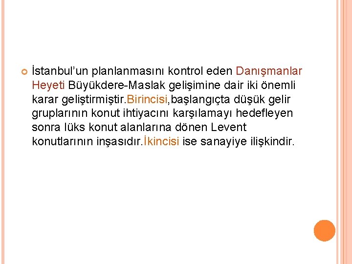  İstanbul’un planlanmasını kontrol eden Danışmanlar Heyeti Büyükdere-Maslak gelişimine dair iki önemli karar geliştirmiştir.