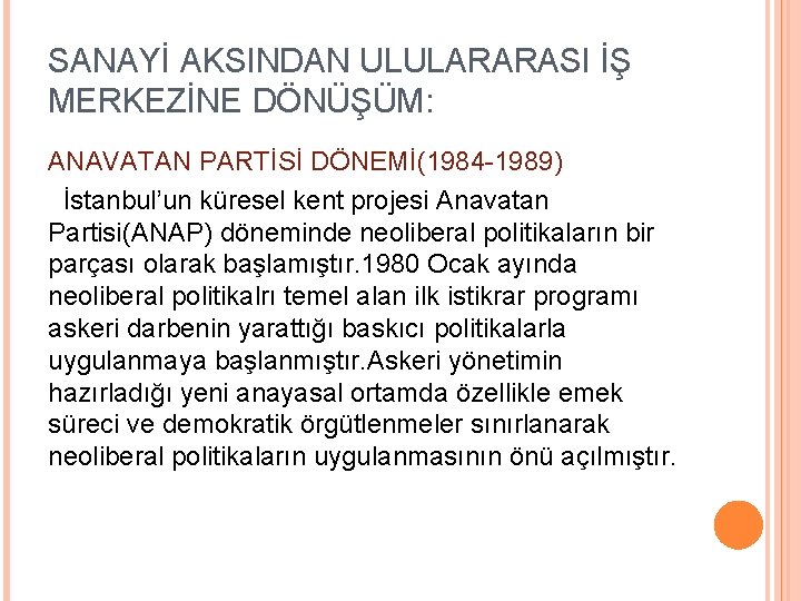 SANAYİ AKSINDAN ULULARARASI İŞ MERKEZİNE DÖNÜŞÜM: ANAVATAN PARTİSİ DÖNEMİ(1984 -1989) İstanbul’un küresel kent projesi