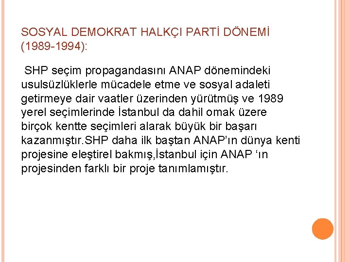 SOSYAL DEMOKRAT HALKÇI PARTİ DÖNEMİ (1989 -1994): SHP seçim propagandasını ANAP dönemindeki usulsüzlüklerle mücadele