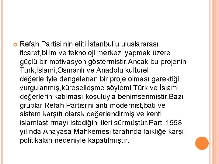  Refah Partisi’nin eliti İstanbul’u uluslararası ticaret, bilim ve teknoloji merkezi yapmak üzere güçlü