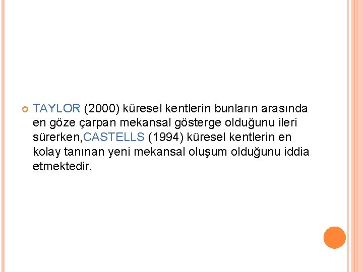  TAYLOR (2000) küresel kentlerin bunların arasında en göze çarpan mekansal gösterge olduğunu ileri