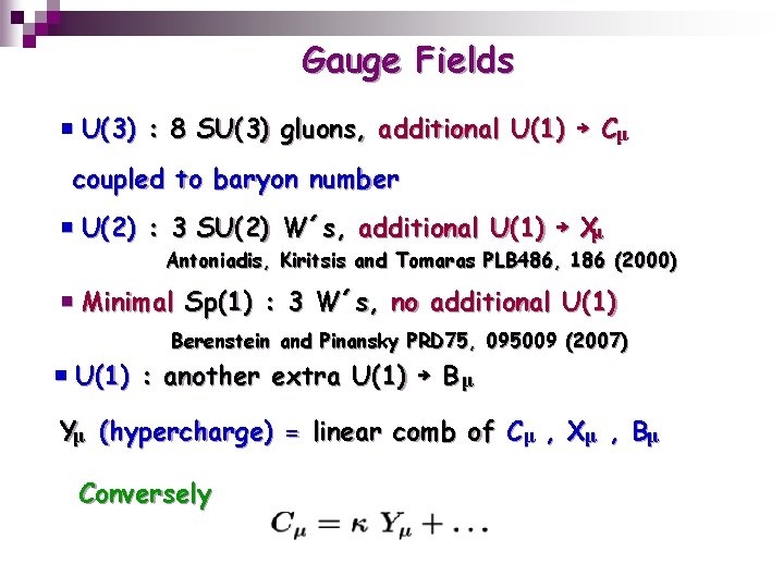 Gauge Fields ￭ U(3) : 8 SU(3) gluons, additional U(1) ￫ Cμ coupled to