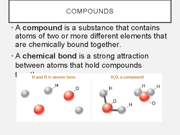 COMPOUNDS • A compound is a substance that contains atoms of two or more