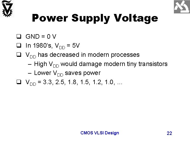 Power Supply Voltage q GND = 0 V q In 1980’s, VDD = 5
