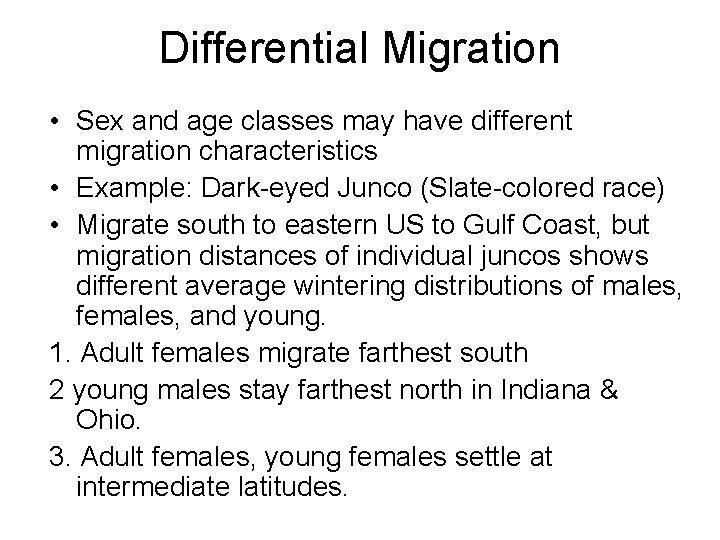 Differential Migration • Sex and age classes may have different migration characteristics • Example: