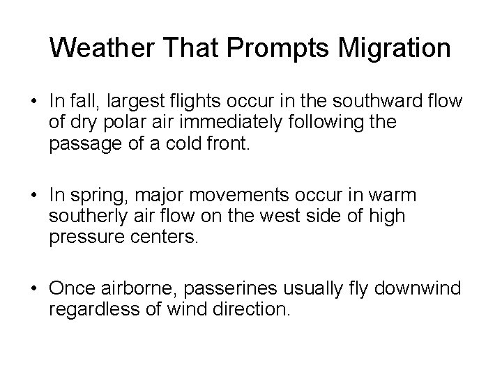 Weather That Prompts Migration • In fall, largest flights occur in the southward flow