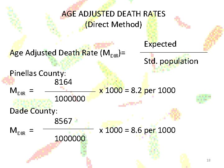 AGE ADJUSTED DEATH RATES (Direct Method) Age Adjusted Death Rate (MDIR)= Pinellas County: 8164