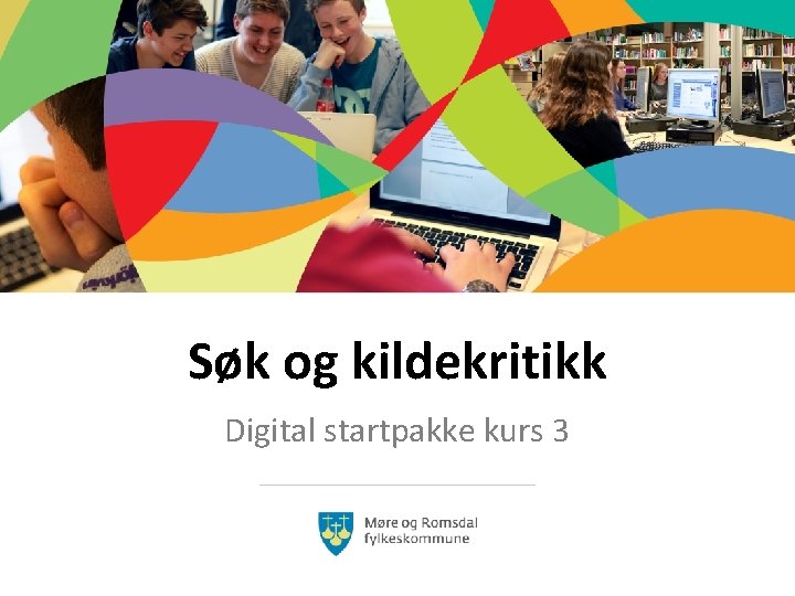 Søk og kildekritikk Digital startpakke kurs 3 