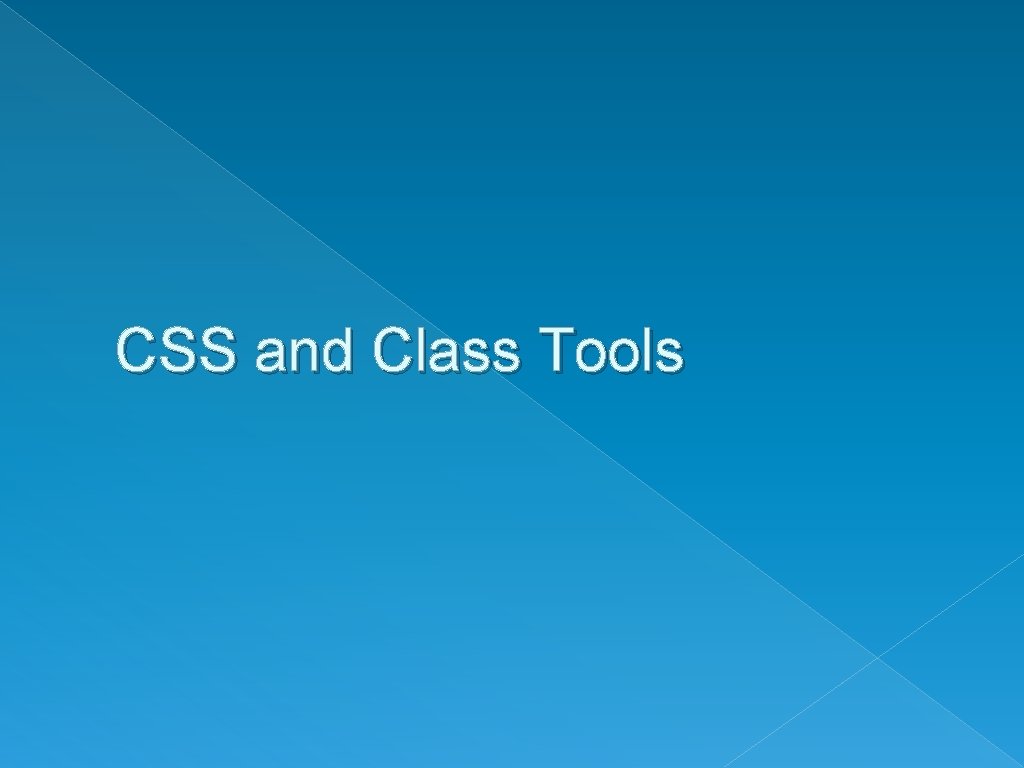 CSS and Class Tools 