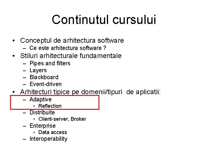 Continutul cursului • Conceptul de arhitectura software – Ce este arhitectura software ? •