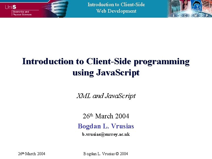 Introduction to Client-Side Web Development Introduction to Client-Side programming using Java. Script XML and