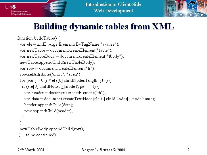 Introduction to Client-Side Web Development Building dynamic tables from XML function build. Table() {