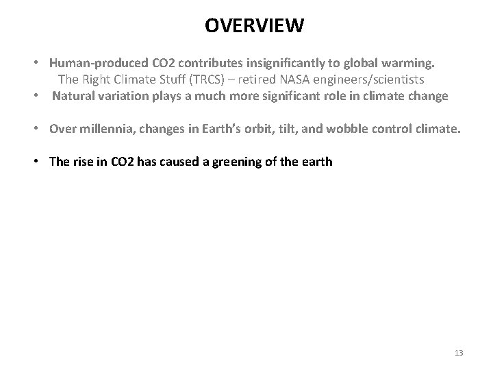 OVERVIEW • Human-produced CO 2 contributes insignificantly to global warming. The Right Climate Stuff