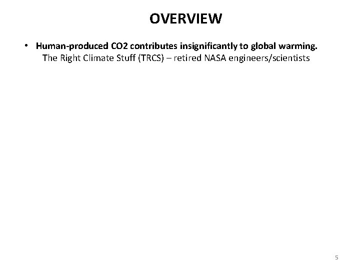 OVERVIEW • Human-produced CO 2 contributes insignificantly to global warming. The Right Climate Stuff