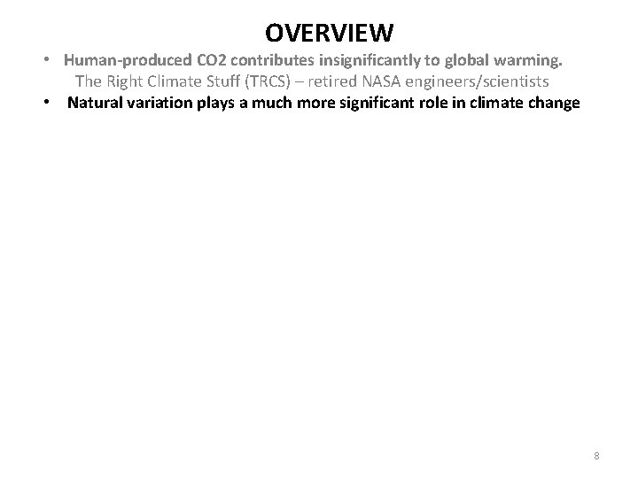 OVERVIEW • Human-produced CO 2 contributes insignificantly to global warming. The Right Climate Stuff