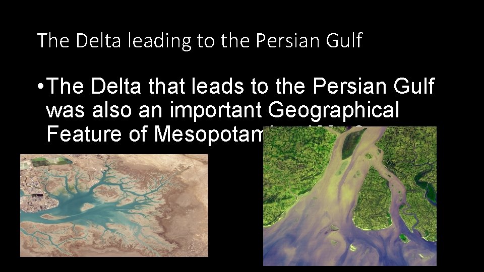 The Delta leading to the Persian Gulf • The Delta that leads to the