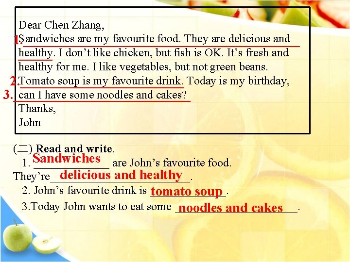 Dear Chen Zhang, Sandwiches are my favourite food. They are delicious and 1. _____________________