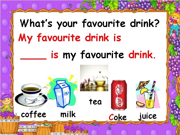 What’s your favourite drink? My favourite drink is is my favourite drink. tea coffee