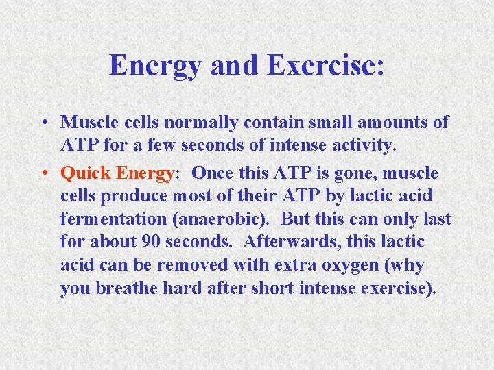 Energy and Exercise: • Muscle cells normally contain small amounts of ATP for a