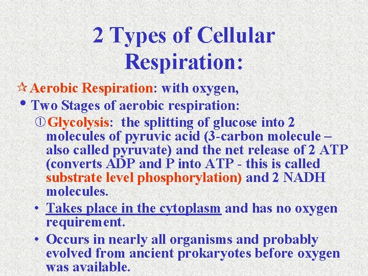 2 Types of Cellular Respiration: ¶ Aerobic Respiration: with oxygen, i. Two Stages of
