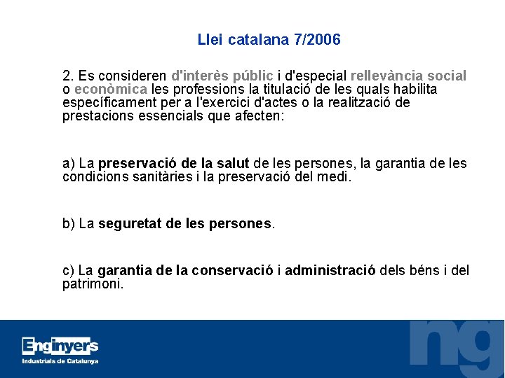 Llei catalana 7/2006 2. Es consideren d'interès públic i d'especial rellevància social o econòmica