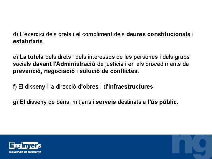 d) L'exercici dels drets i el compliment dels deures constitucionals i estatutaris. e) La