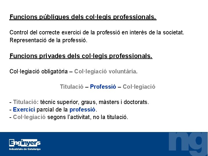 Funcions públiques dels col·legis professionals. Control del correcte exercici de la professió en interès