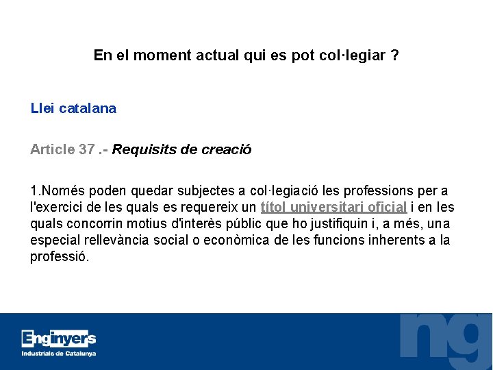 En el moment actual qui es pot col·legiar ? Llei catalana Article 37. -