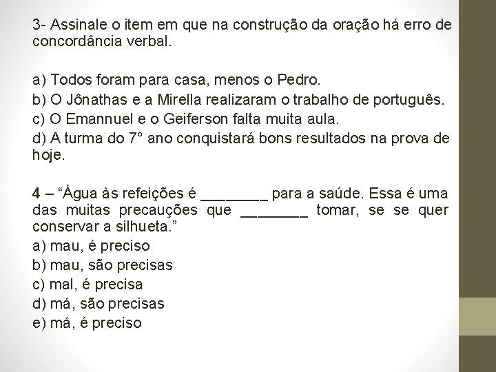 3 - Assinale o item em que na construção da oração há erro de