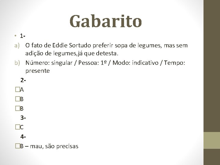 Gabarito • 1 a) O fato de Eddie Sortudo preferir sopa de legumes, mas