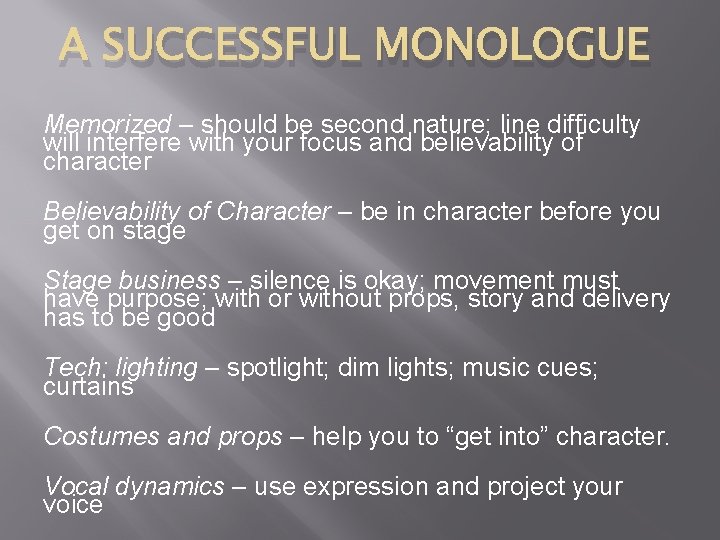 A SUCCESSFUL MONOLOGUE Memorized – should be second nature; line difficulty will interfere with