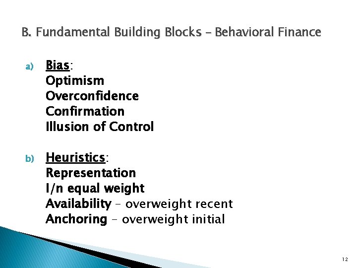 B. Fundamental Building Blocks – Behavioral Finance a) Bias: Optimism Overconfidence Confirmation Illusion of