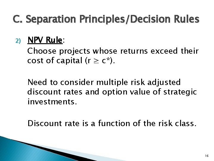 C. Separation Principles/Decision Rules 2) NPV Rule: Choose projects whose returns exceed their cost