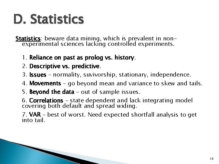 D. Statistics: beware data mining, which is prevalent in nonexperimental sciences lacking controlled experiments.