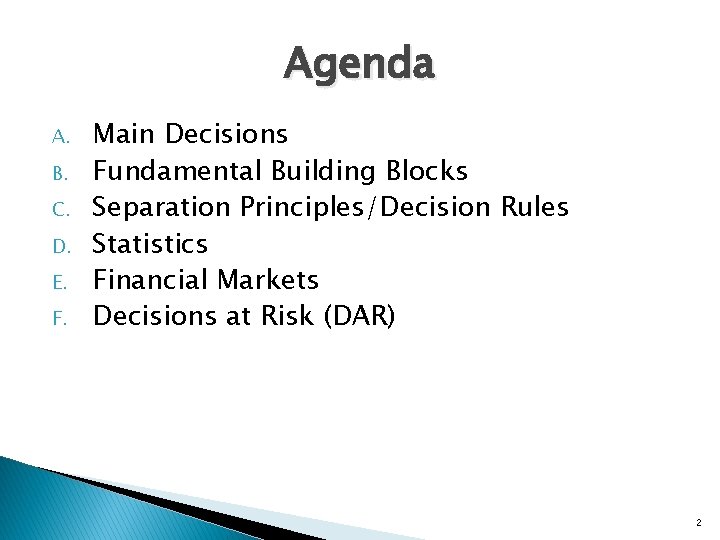 Agenda A. B. C. D. E. F. Main Decisions Fundamental Building Blocks Separation Principles/Decision