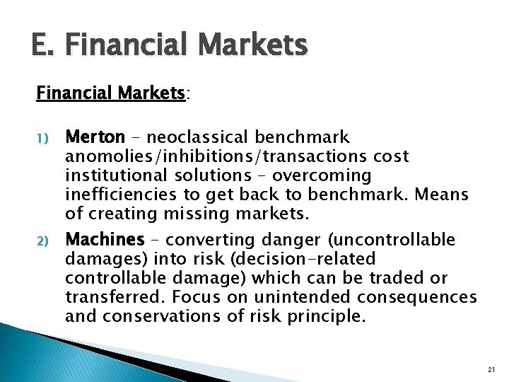 E. Financial Markets: 1) 2) Merton – neoclassical benchmark anomolies/inhibitions/transactions cost institutional solutions –