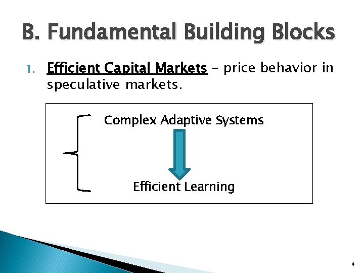B. Fundamental Building Blocks 1. Efficient Capital Markets – price behavior in speculative markets.