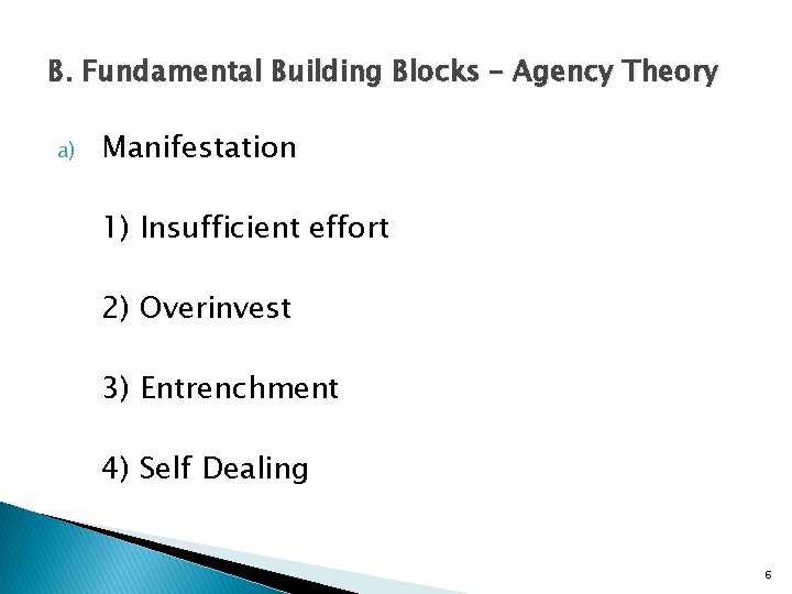 B. Fundamental Building Blocks – Agency Theory a) Manifestation 1) Insufficient effort 2) Overinvest