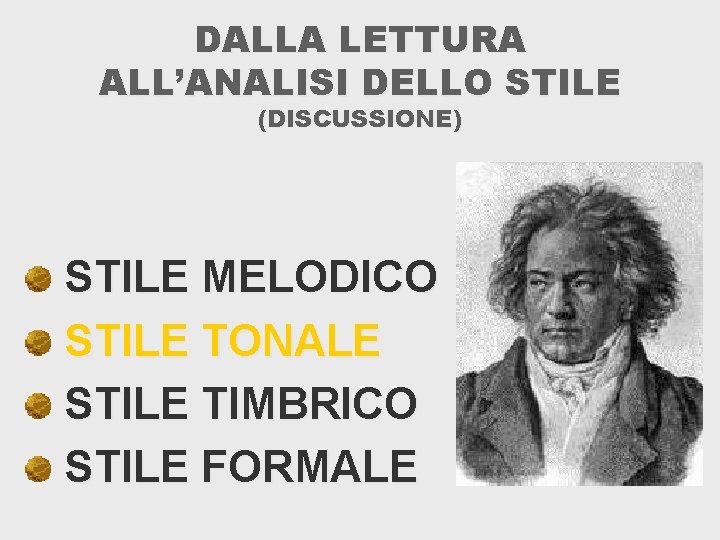 DALLA LETTURA ALL’ANALISI DELLO STILE (DISCUSSIONE) STILE MELODICO STILE TONALE STILE TIMBRICO STILE FORMALE