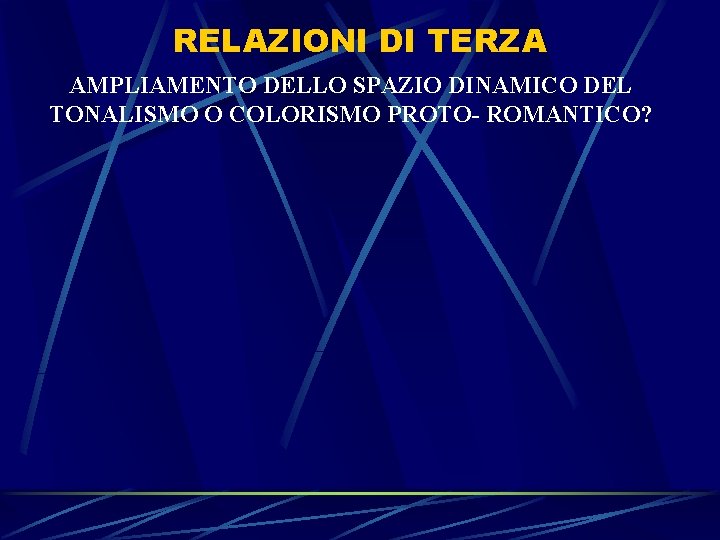 RELAZIONI DI TERZA AMPLIAMENTO DELLO SPAZIO DINAMICO DEL TONALISMO O COLORISMO PROTO- ROMANTICO? 