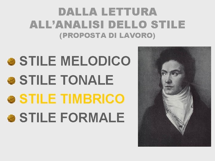 DALLA LETTURA ALL’ANALISI DELLO STILE (PROPOSTA DI LAVORO) STILE MELODICO STILE TONALE STILE TIMBRICO