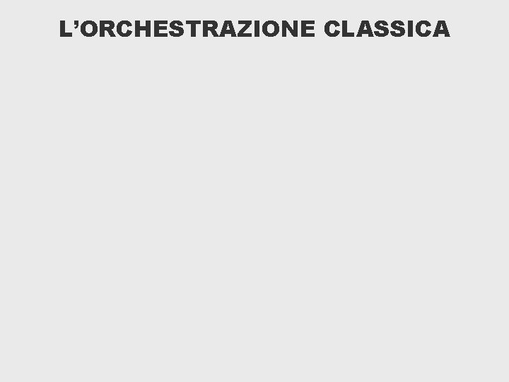 L’ORCHESTRAZIONE CLASSICA 