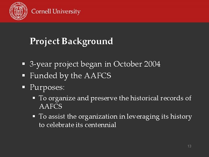 Project Background § 3 -year project began in October 2004 § Funded by the