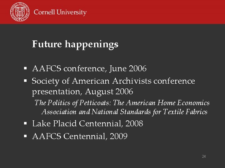 Future happenings § AAFCS conference, June 2006 § Society of American Archivists conference presentation,