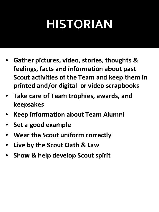 HISTORIAN • Gather pictures, video, stories, thoughts & feelings, facts and information about past HISTORIAN • Gather pictures, video, stories, thoughts & feelings, facts and information about past