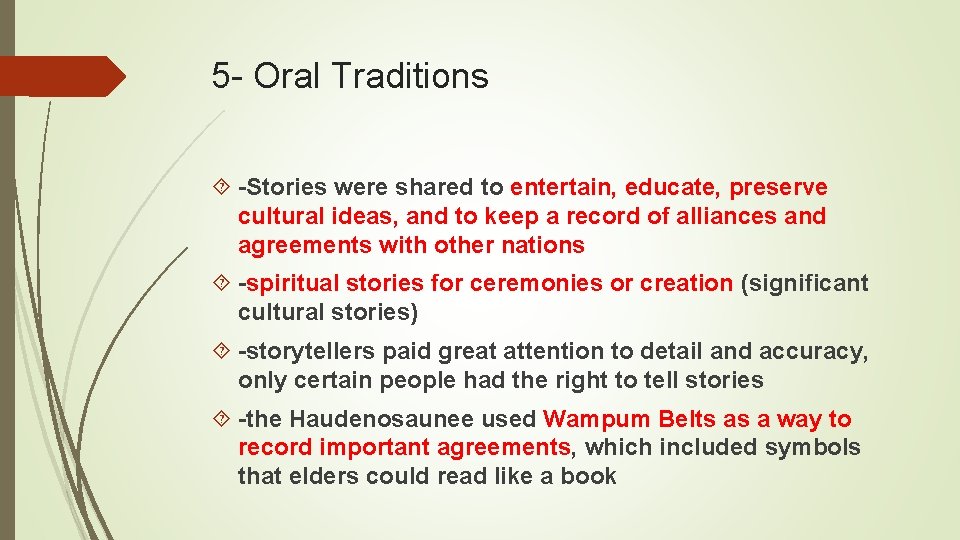 5 - Oral Traditions -Stories were shared to entertain, educate, preserve cultural ideas, and