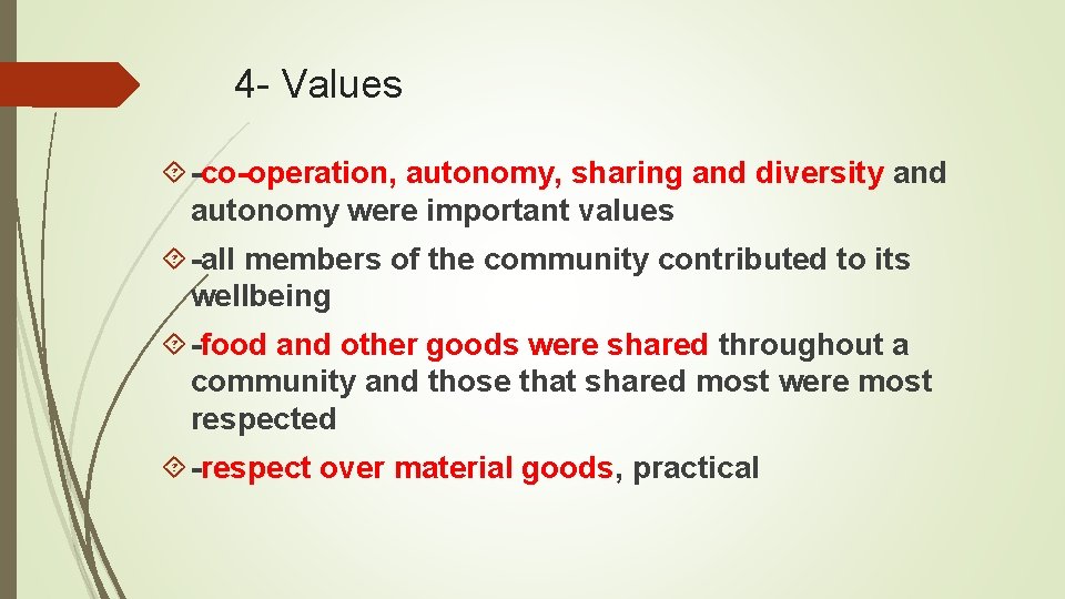 4 - Values -co-operation, autonomy, sharing and diversity and autonomy were important values -all