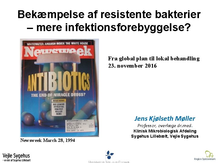 Bekæmpelse af resistente bakterier – mere infektionsforebyggelse? Fra global plan til lokal behandling 23.