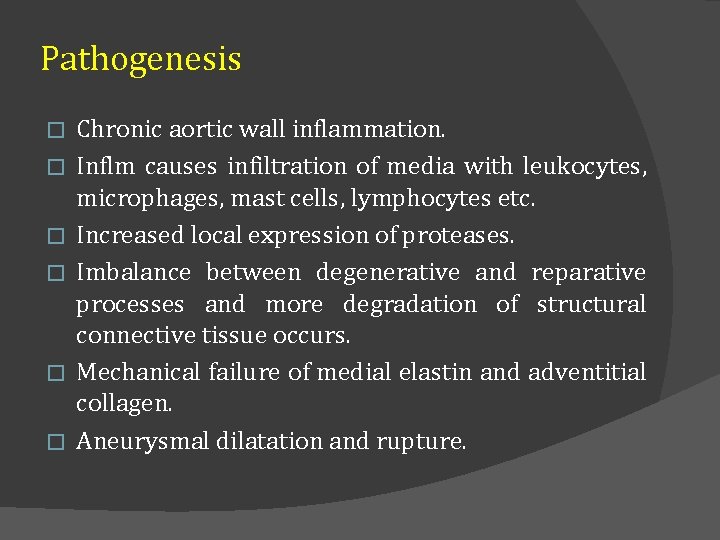 Pathogenesis � � � Chronic aortic wall inflammation. Inflm causes infiltration of media with