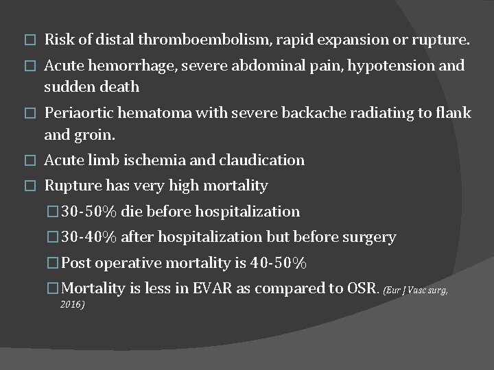 � Risk of distal thromboembolism, rapid expansion or rupture. � Acute hemorrhage, severe abdominal